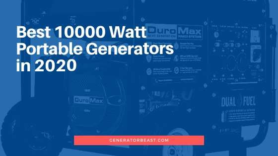 Best 10000 Watt Portable Generators in 2020